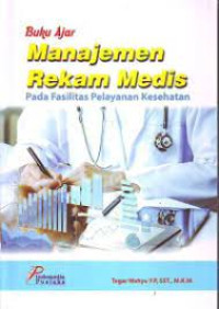 Image of Buku Ajar Manajemen Rekam Medis pada Fasilitas Pelayanan Kesehatan