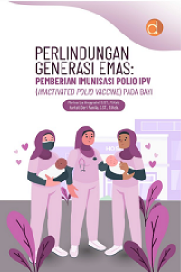 Image of Perlindungan Generasi Emas : Pemberian Imunisasi Polio IPV (Inavtivated Polio Vaccine) pada Bayi