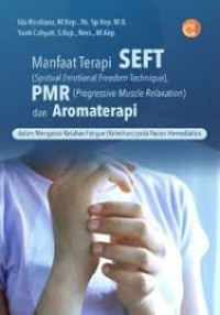 Image of Manfaat Terapi SEFT (Spiritual Emotional Freedom Technique), PMR (Progressive Muscle Relaxation), dan Aromaterapi dalam Mengatasi Keluhan Fatigue (Keletihan) pada Pasien Hemodialisis