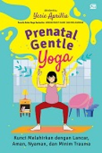 Image of Prenatal Gentle Yoga : Kunci melahirkan dengan lancar, Aman, Nyaman dan Minim Trauma