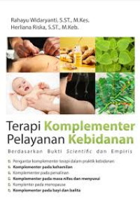 Image of Terapi Komplementer Pelayanan Kebidanan : Berdasarkan Bukti Scientific dan Empiris