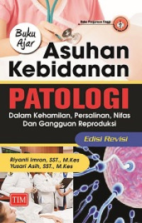 Image of Buku Ajar Asuhan Kebidanan Patologi dalam Kehamilan, Persalinan, Nifas dan Gangguan Reproduksi