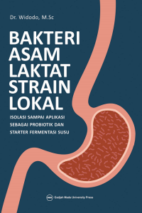 Image of Bakteri Asam Laktat Strain Lokal: Isolasi sampai Aplikasi sebagai Probiotik dan Starter Fermentasi Susu