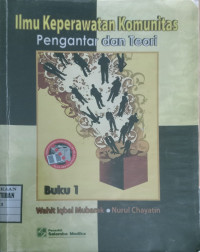 Image of Ilmu Keperawatan Komunitas 1 : Pengantar dan Teori