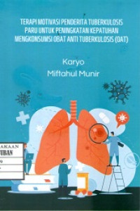 Image of Terapi Motivasi Penderita Tuberkulosis Paru untuk Peningkatan Kepatuhan Mengkonsumsi Obat Anti Tuberkulosis (OAT)