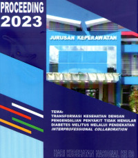 Image of Proceeding : Transformasi Kesehatan Dengan Pengendalian Penyakit Tidak Menular Diabetes Melitus Melalui Pendekatan Interprofessional Collaboration
