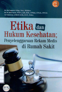 Image of Etika & Hukum Kesehatan Penyelenggaraan Rekam Medis di Rumah Sakit