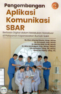 Image of Pengembangan Aplikasi Komunikasi SBAR Berbasis Digital dalam Melakukan Handover di Pelayanan Keperawatan Rumah Sakit