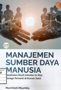 Image of Manajemen Sumber Daya Manusia Kesehatan Studi Intention to Stay Tenaga Perawat di Rumah Sakit
