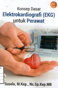 Image of Konsep Dasar Elektrokardiografi (EKG) untuk Perawat
