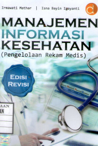 Image of Manajemen Informasi Kesehatan (Pengelolaan Rekam Medis) Edisi Revisi