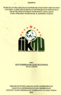 Image of Hubungan Pelaksanaan Supervisi Infection Prevention Control Nurse (IPCN) Dengan Upaya Peningkatan Kepatuhan Praktik Penyuntikan Intravena Yang Aman (Pada Perawat Di RSUD dr. R. Koesma Tuban)