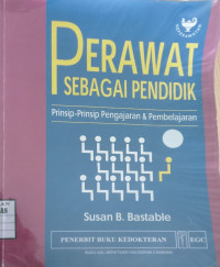 Image of Perawat sebagai Pendidik : Prinsip-prinsip Pengajaran dan Pembelajaran