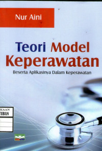 Image of Teori model keperawatan : Beserta aplikasinya dalam keperawatan