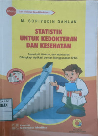 Image of Statistik untuk Kedokteran dan Kesehatan : Deskriptif, Bivariat, dan Multivariat, Dilengkapi Aplikasi dengan Menggunakan SPSS