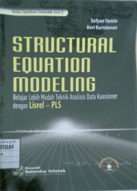 Image of Structural Equation Modeling : Belajar Lebih Mudah Teknik Analisis Data Kuesioner dengan Lisrel-PLS